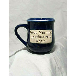 Muddy Waters - Good Morning let The Stress Begin! - Glossy Pottery Coffee Mug